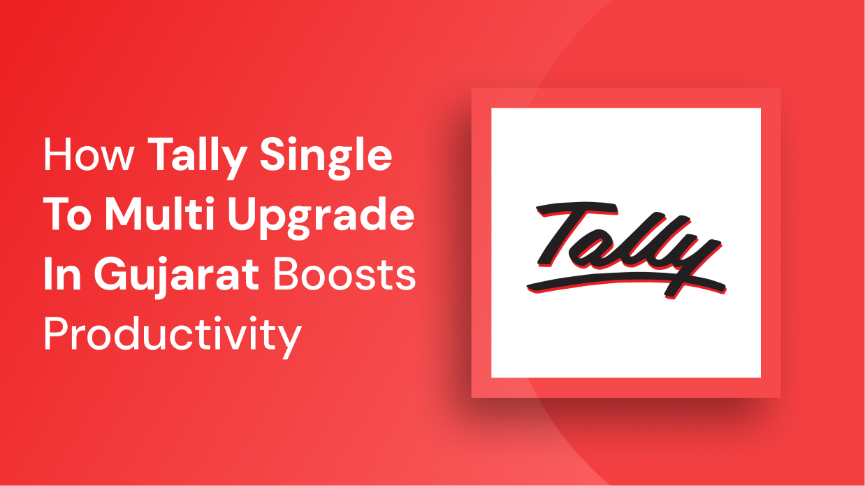 Tally Single to Multi Upgrade in Gujarat